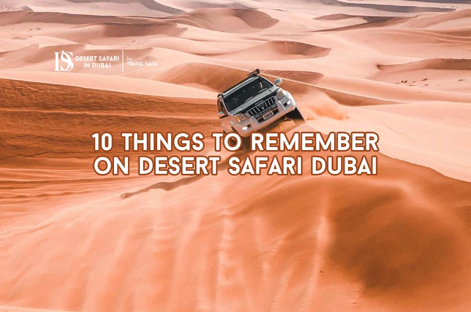 10 Things to Remember When Going on Desert Safari Dubai