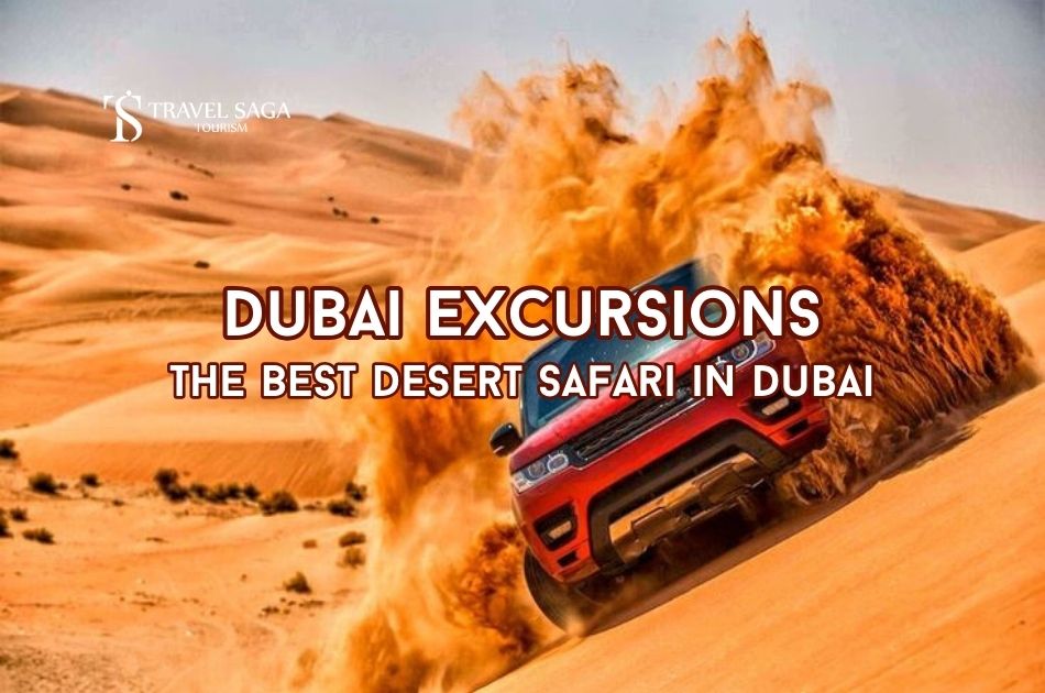 Dubai Excursions: The Best Desert Safari in Dubai