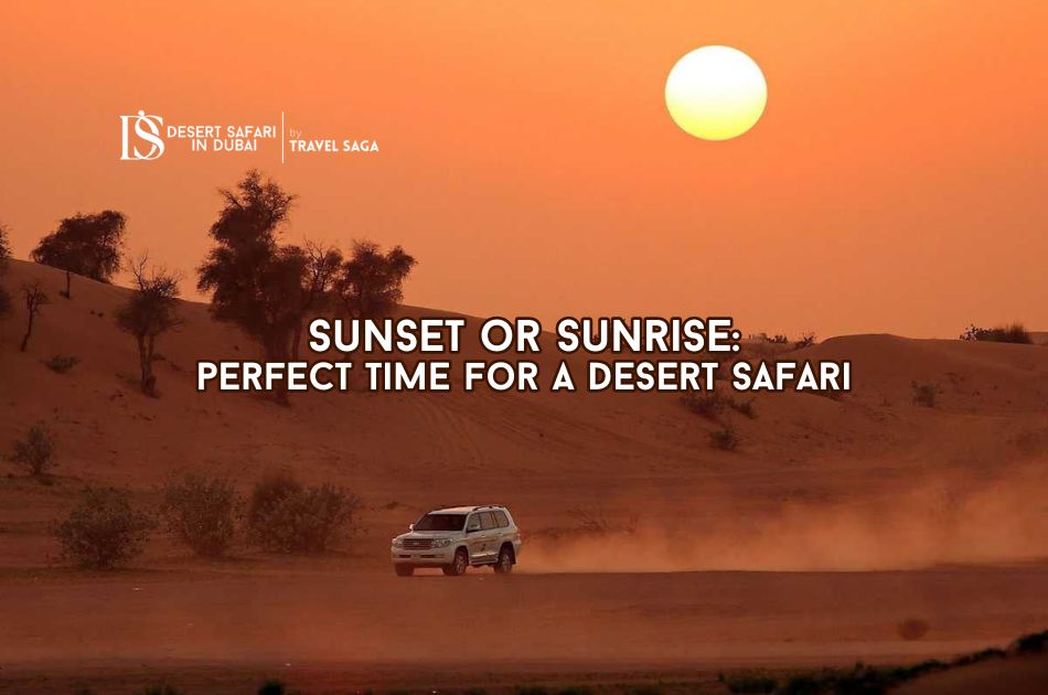 Sunset Or Sunrise: Perfect Time For A Desert Safari