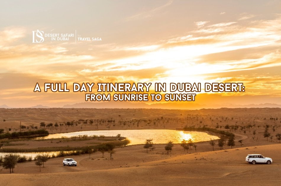 A Full Day Itinerary in Dubai Desert: From Sunrise to Sunset