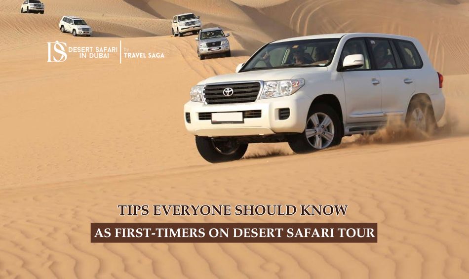 Tips Everyone Should Know As First-Timers on Desert Safari Tour