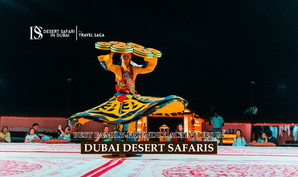 Best Family-Friendly Activities In Dubai Desert Safari