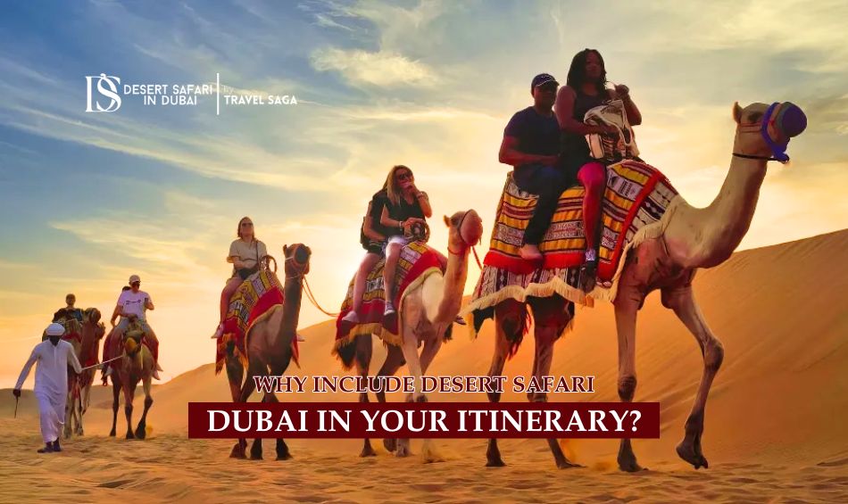  Why Include Desert Safari Dubai In Your Itinerary?