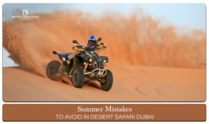 desert safari Dubai | Desert Safari Dubai in Summers blog banner by the desert safari in dubai