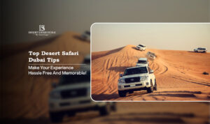 desert safari Dubai tips, how to enjoy desert safari Dubai Blog Banner by The Desert Safari in Dubai