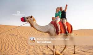 Indians in Dubai desert safari | Dubai desert safari problems Blog Banner by The Desert Safari in Dubai