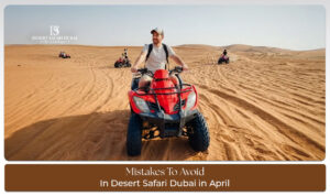 Dubai desert safari activities in April