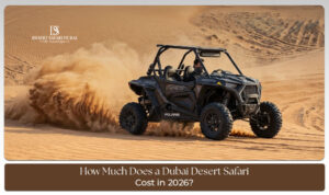 Dubai Desert Safari Cost with Budget to Luxury Options