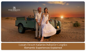 Luxury desert safari in Dubai for couples with private dining and premium experiences