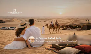 Dubai desert safari safety for pregnant women and elderly travelers.