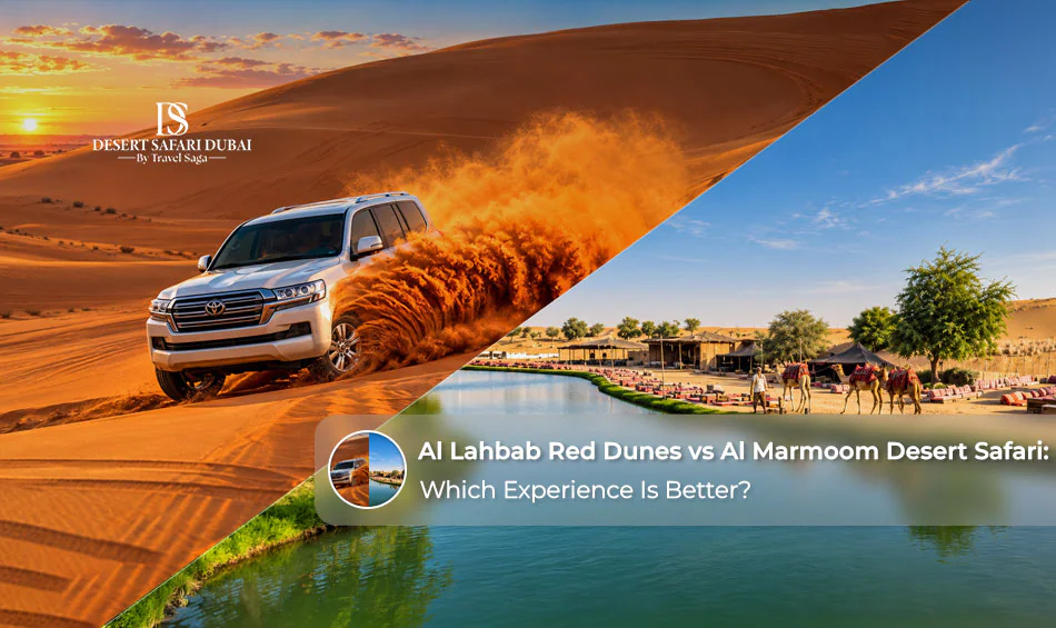 Al Lahbab Red Dunes vs Al Marmoom Desert Safari: Which Experience Is Better?