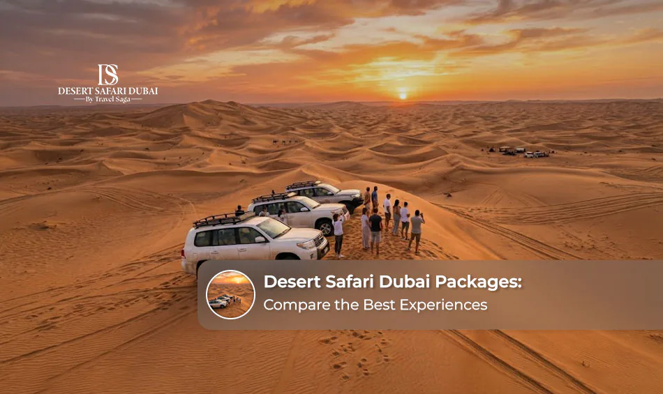 Desert Safari Dubai Packages: Compare the Best Experiences