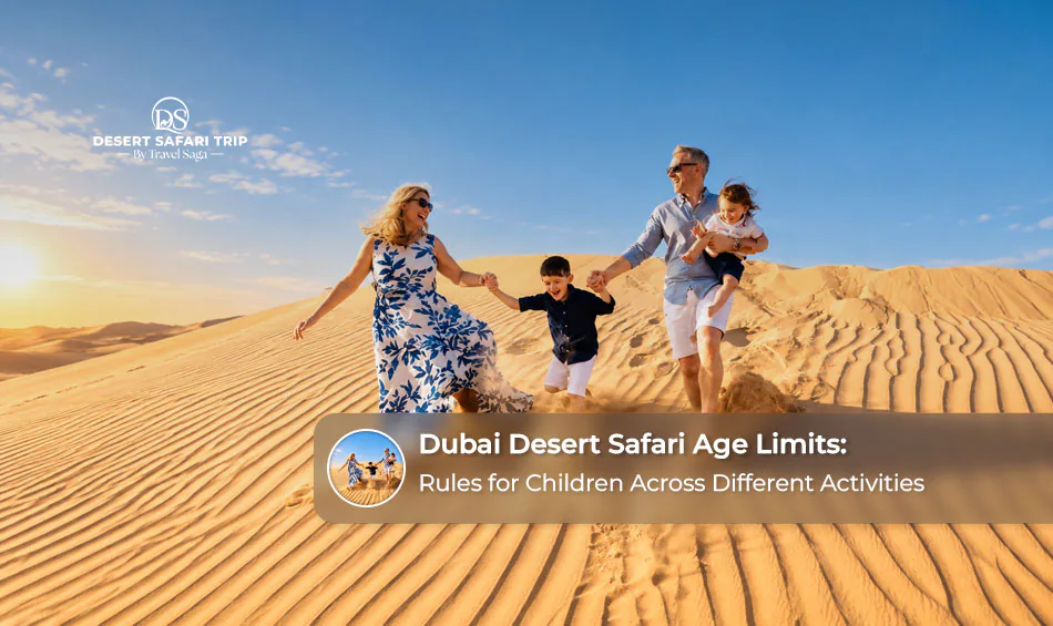 Dubai Desert Safari Age Limits: Rules for Children Across Different Activities